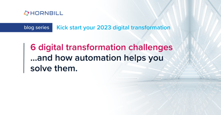 6 digital transformation challenges and how automation helps you overcome them