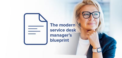 The modern service desk manager's blueprint
