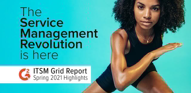 G2 Grid Report for IT Service Management Tools | Spring 2021