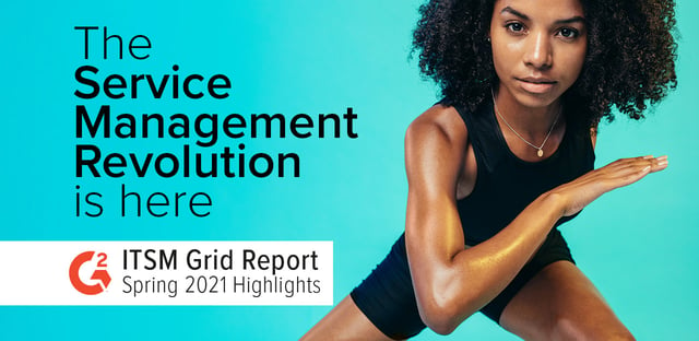 G2 Grid Report for IT Service Management Tools | Spring 2021
