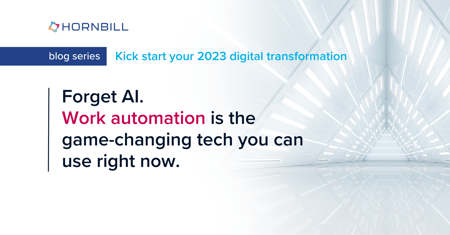 Forget AI. Work automation is the game-changing tech you can use right now.